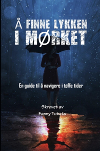 Å Finne Lykken I MØrket