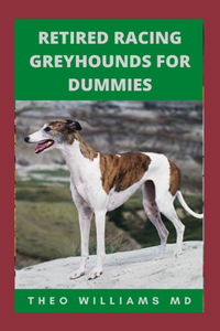 Retired Racing Greyhounds for Dummies