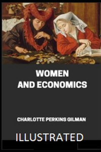 Women and Economics: ( illustrated edition)