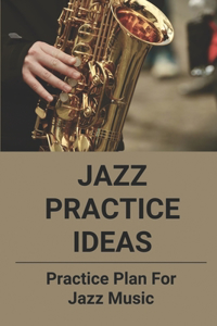Jazz Practice Ideas