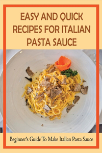 Easy And Quick Recipes For Italian Pasta Sauce
