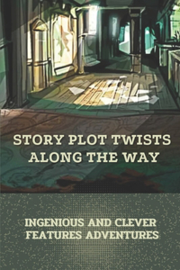 Story Plot Twists Along The Way