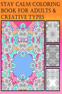 Stay Calm Coloring Book For Adults & Creative Types