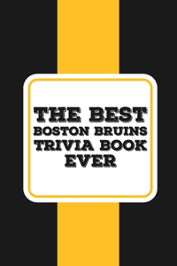 The Best Boston Bruins Trivia Book ever