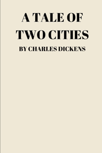 A Tale Of Two Cities by Charles Dickens