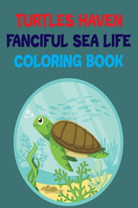 Turtles Haven Fanciful Sea Life Coloring Book