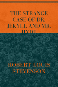 The Strange Case of Dr. Jekyll and Mr. Hyde