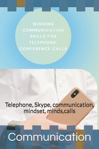 Winning Communication Skills for Telephone, Conference Calls