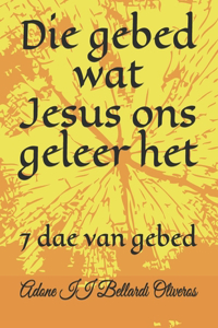 Die gebed wat Jesus ons geleer het