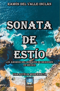 Sonata De Estío, los amoríos del marqués de Bradomín en México: Una Novela Modernista