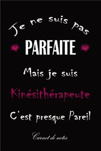 Carnet de Notes - Je ne suis pas Parfaite Mais je suis Kinésithérapeute