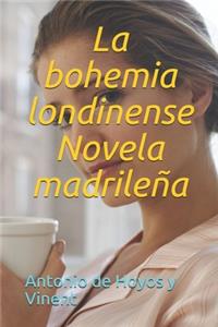 La bohemia londinense Novela madrileña