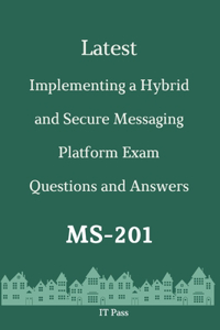 Latest Implementing a Hybrid and Secure Messaging Platform Exam MS-201 Questions and Answers