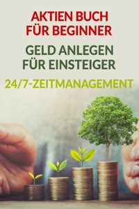 Aktien Buch für Beginner - Geld anlegen für Einsteiger - 24/7-Zeitmanagement