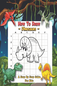 How To Draw Dinosaurs - A Step By Step Guide For Kids