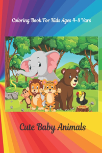 Cute Baby Animals - Coloring Book For Kids Ages 4-8 Yars