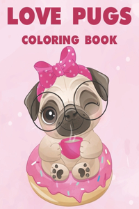 Love Pugs Coloring Book