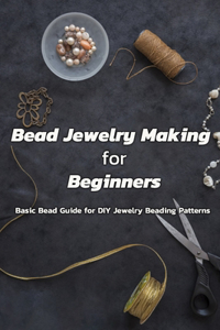 Bead Jewelry Making for Beginners