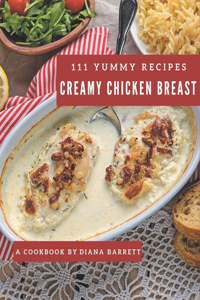 111 Yummy Creamy Chicken Breast Recipes