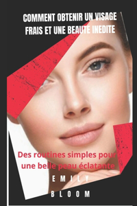 Comment Obtenir Un Visage Frais Et Une Beauté Inédite