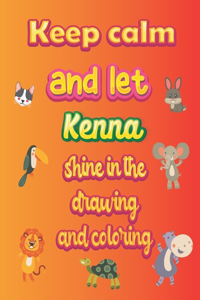 keep calm and let Kenna shine in the drawing and coloring