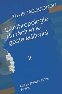 L'Anthropologie du récit et le geste éditorial II