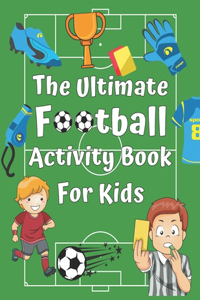The ULTIMATE Football Activity Book For Kids