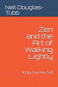 Zen and the Art of Walking Lightly