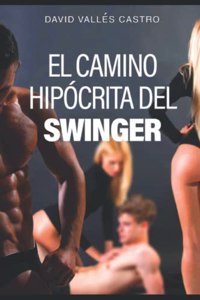 El Camino Hipócrita del Swinger