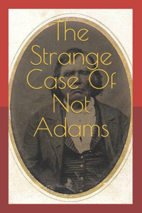 Strange Case Of Not Adams