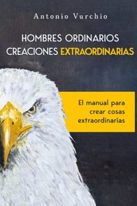 Hombre Ordinarios, Creaciones Extraordinarias.