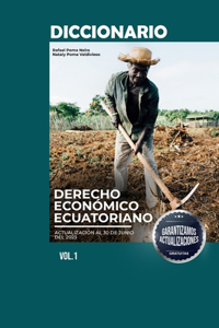 Diccionario de Derecho Económico Ecuatoriano Volumen I