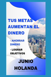 Tus metas aumentan el dinero