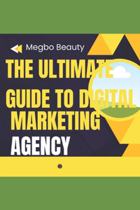 Ultimate Guide to Digital Marketing Agency