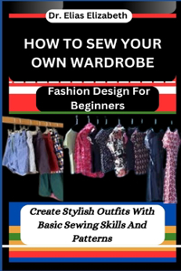 How to Sew Your Own Wardrobe