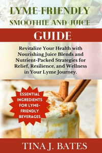 Lyme-Friendly Smoothie and Juice Guide