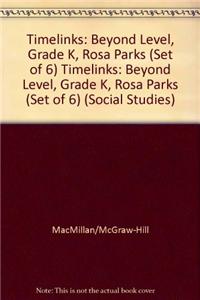 Timelinks: Beyond Level, Grade K, Rosa Parks (Set of 6)