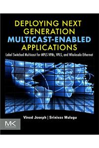 Deploying Next Generation Multicast-Enabled Applications