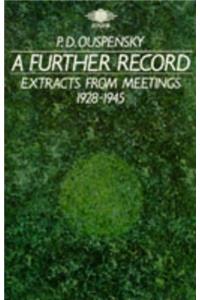A Further Record: Extracts from Meetings 1928-1945 (Arkana)