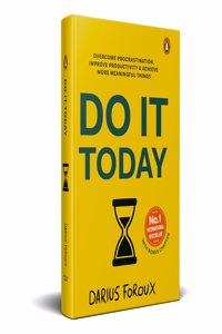 Do It Today: Overcome procrastination, improve productivity and achieve more meaningful things
