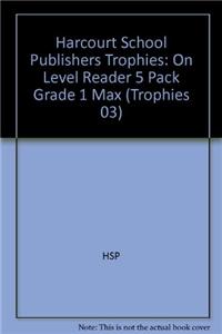 Harcourt School Publishers Trophies: On Level Reader 5 Pack Grade 1 Max