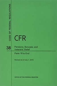 Code of Federal Regulations, Title 38, Pensions, Bonuses, and Veterans' Relief, PT. 18-End, Revised as of July 1, 2015