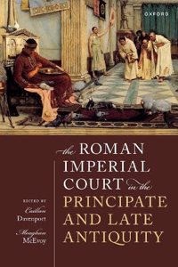 Roman Imperial Court in the Principate and Late Antiquity