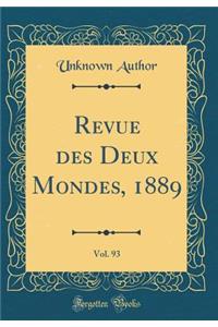 Revue Des Deux Mondes, 1889, Vol. 93 (Classic Reprint)