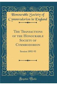 The Transactions of the Honourable Society of Cymmrodorion: Session 1892-93 (Classic Reprint)