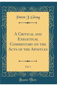 A Critical and Exegetical Commentary on the Acts of the Apostles, Vol. 1 (Classic Reprint)