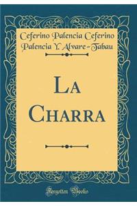 La Charra (Classic Reprint)