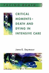 Critical Moments - Death and Dying in Intensive Care