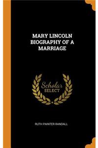 Mary Lincoln Biography of a Marriage