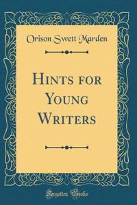 Hints for Young Writers (Classic Reprint)